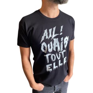 T-shirt noir unisexe avec la punchline "Aïl ! Ouais tout elle" en typo graf/horror blanc. Design exclusif L'Inattendue Clisson, pressé DTF.
